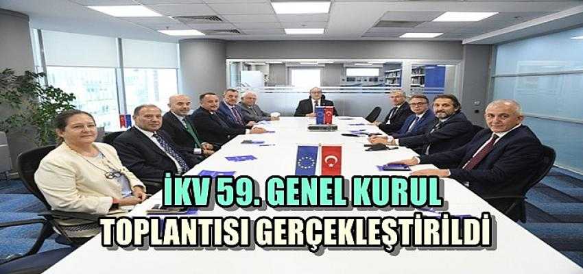 İKV 59. GENEL KURUL TOPLANTISI GERÇEKLEŞTİRİLDİ...