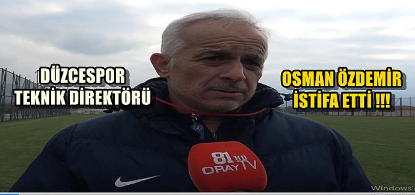 OSMAN ÖZDEMİR İSTİFA ETTİ !!!