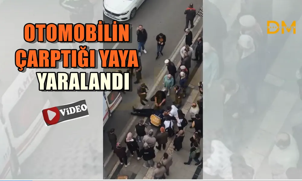 OTOMOBİLİN ÇARPTIĞI YAYA YARALANDI 