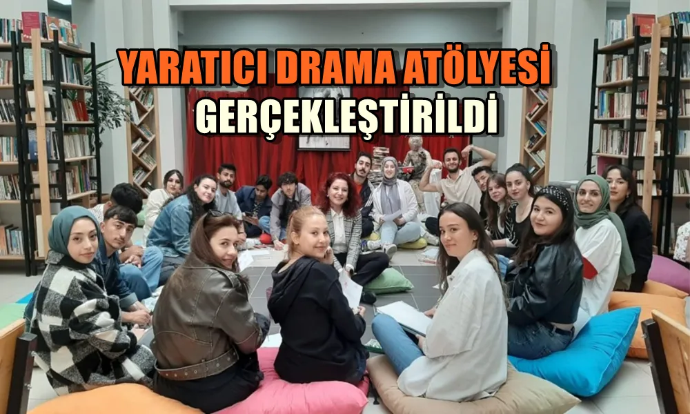 YARATICI DRAMA ATÖLYESİ GERÇEKLEŞTİRİLDİ 