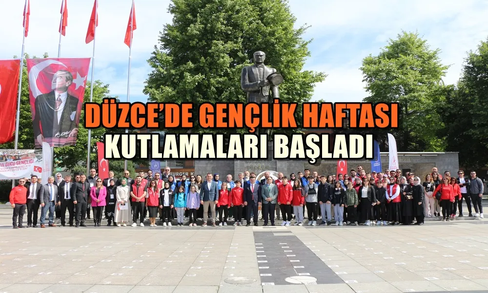 DÜZCE’DE GENÇLİK HAFTASI KUTLAMALARI BAŞLADI