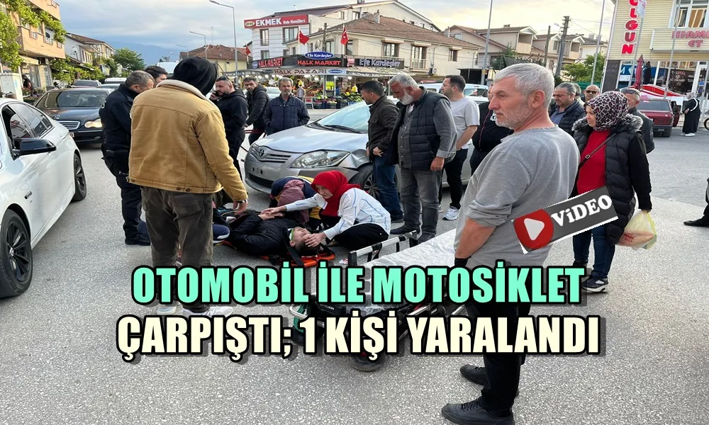 OTOMOBİL İLE MOTOSİKLET ÇARPIŞTI; 1 KİŞİ YARALANDI 