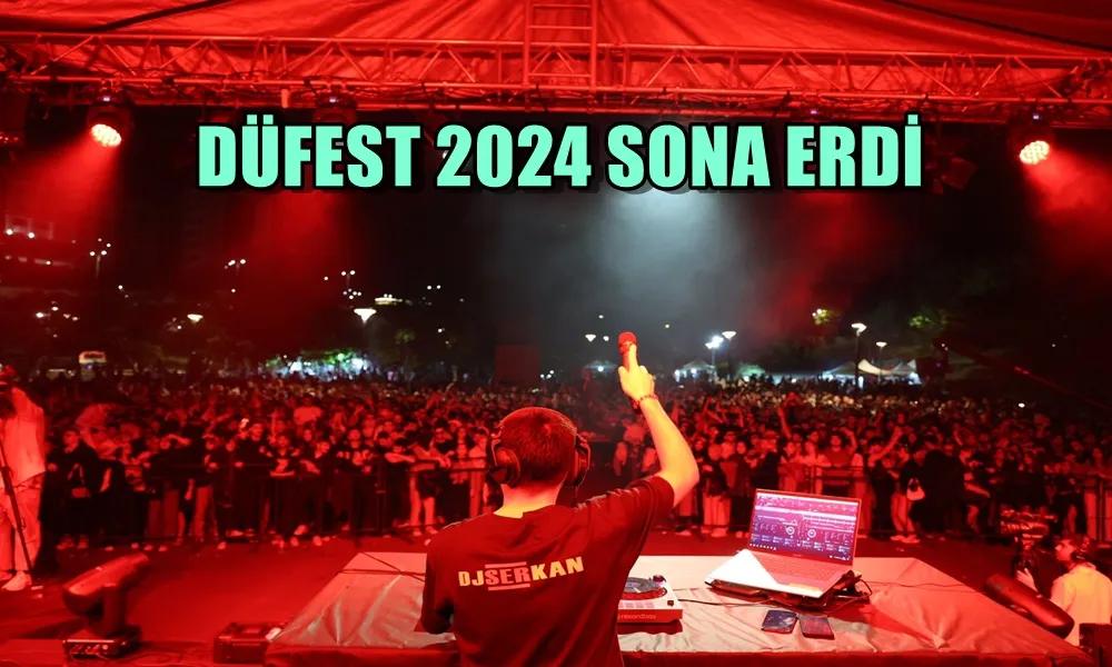 DÜFEST 2024 SONA ERDİ