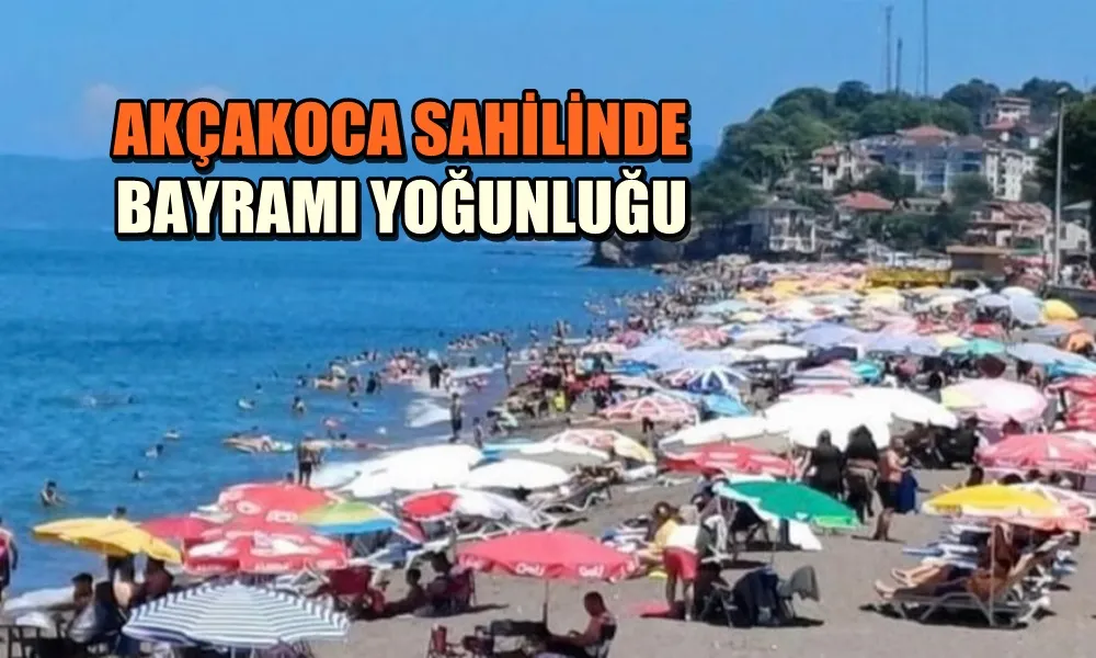 AKÇAKOCA SAHİLİNDE BAYRAMI YOĞUNLUĞU