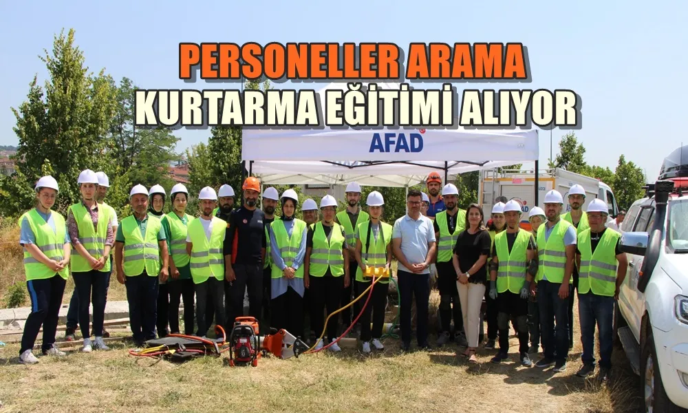 PERSONELLER ARAMA KURTARMA EĞİTİMİ ALIYOR