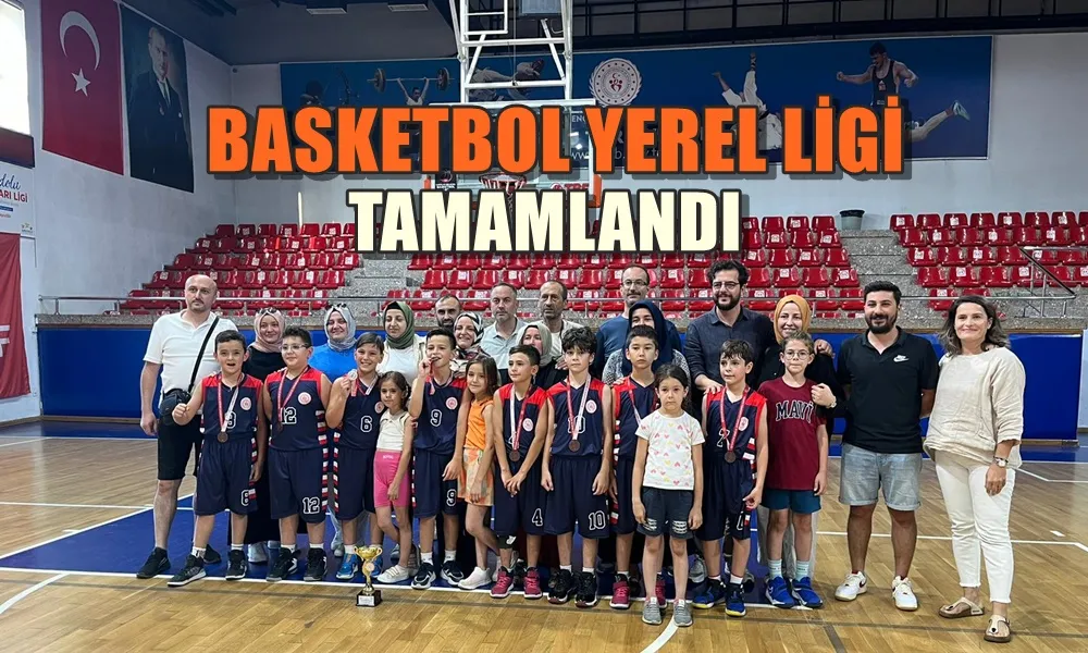 BASKETBOL YEREL LİGİ TAMAMLANDI