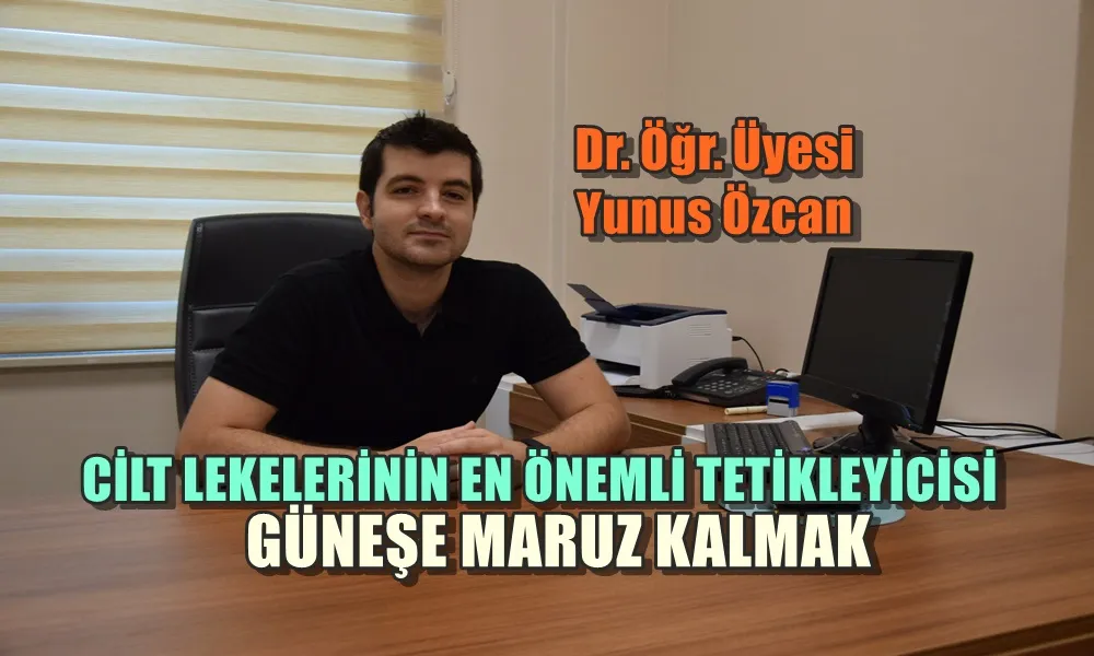 CİLT LEKELERİNİN EN ÖNEMLİ TETİKLEYİCİSİ GÜNEŞE MARUZ KALMAK