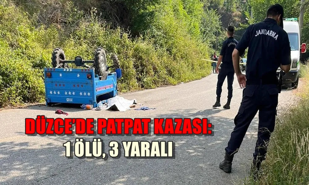 DÜZCE’DE PATPAT KAZASI: 1 ÖLÜ, 3 YARALI