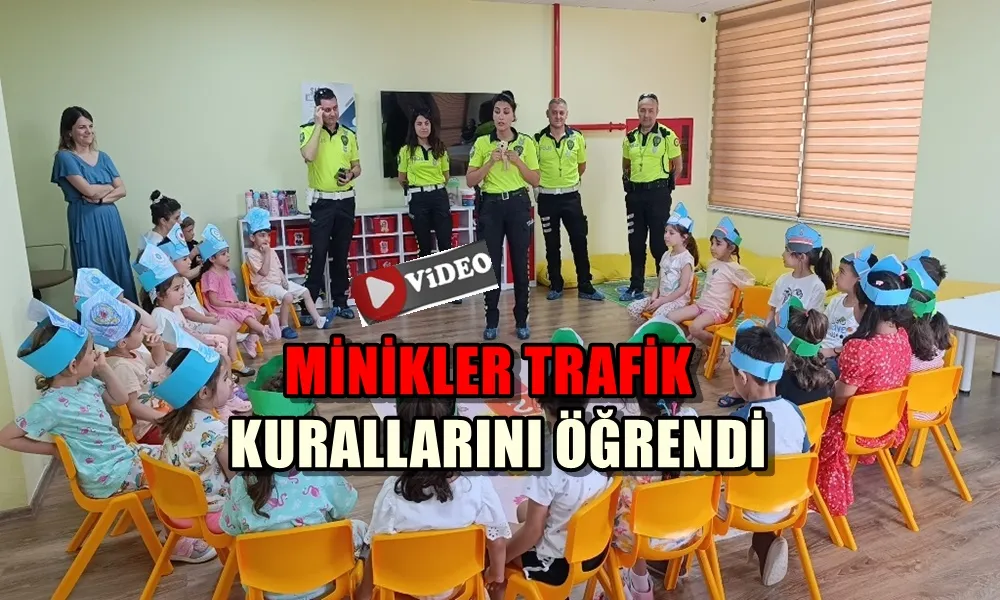 MİNİKLER TRAFİK KURALLARINI ÖĞRENDİ 