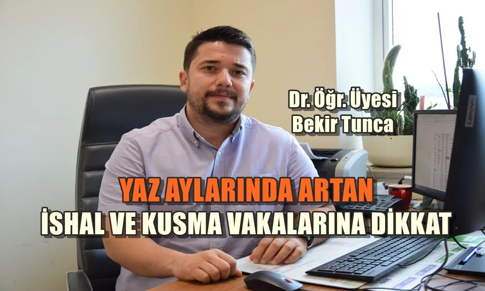 YAZ AYLARINDA ARTAN İSHAL VE KUSMA VAKALARINA DİKKAT