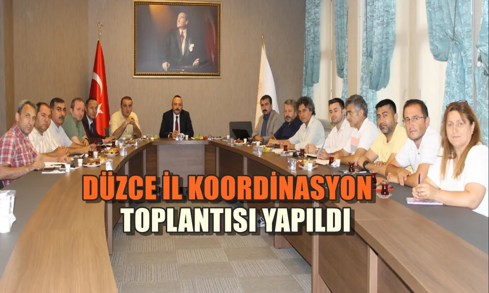 DÜZCE İL KOORDİNASYON TOPLANTISI YAPILDI 